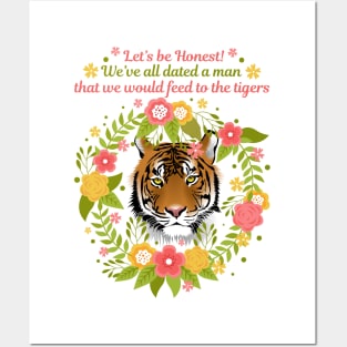 We've All Dated a Man that We Would Feed to the Tigers Posters and Art